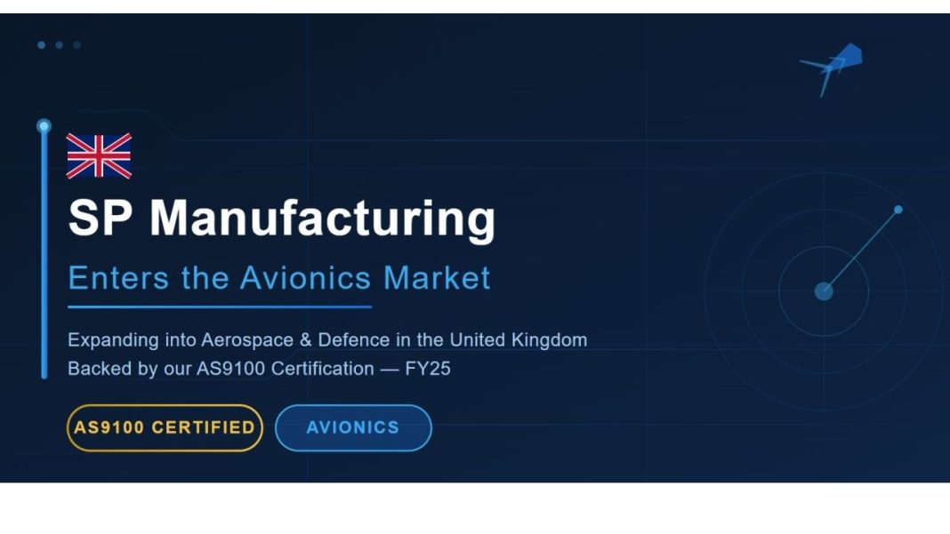 SP Manufacturing Expands into UK Avionics Sector, Secures First Customer Engagement SP Manufacturing Expands into UK Avionics Sector, Secures First Customer Engagement
